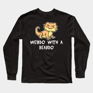 Lizard Weirdo With A Beardo bearded dragon gift Long Sleeve T-Shirt